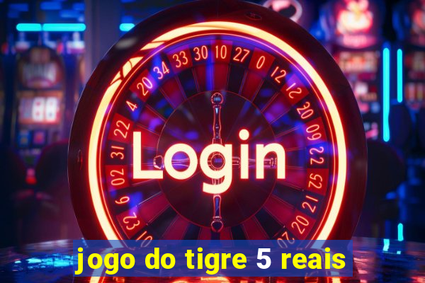 jogo do tigre 5 reais